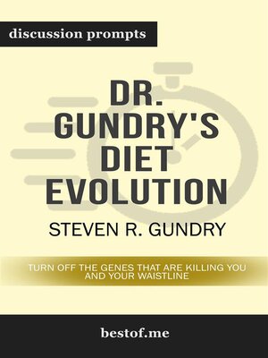 cover image of Summary--"Dr. Gundry's Diet Evolution--Turn Off the Genes That Are Killing You and Your Waistline" by Steven R. Gundry | Discussion Prompts
